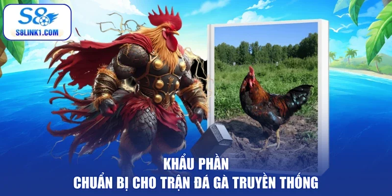 Khẩu phần chuẩn bị cho trận đá gà truyền thống